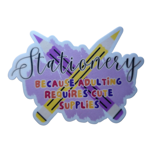 “Stationery: Because Adulting Requires Cute Supplies” Sticker